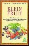 Lorsheijd, Fred - Klein fruit. Kweken van aardbeien, bramen, frambozen en bessen in eigen tuin