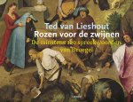 Ted van Lieshout 11046 - Rozen voor de zwijnen De minstens 100 spreekwoorden van Bruegel