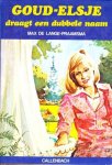 Max de Lange-Praamsma - Goud Elsje draagt een dubbele naam (elfde druk)