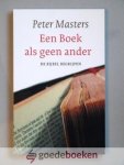 Masters, Peter - Een Boek als geen ander *nieuw* laatste exemplaar! --- De Bijbel begrijpen