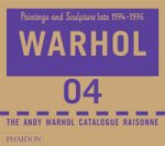 WARHOL  -  King-Nero, Sally & Neil Printz: - Andy Warhol. Catalogue Raisonné. Paintings and Sculptures.  Late 1974-1976. Volume 4