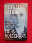 Louis Boeckmans & Pieter Serrien. - De laatste Getuige.  Hoe ik Breendonk en Buchenwald overleefde.