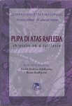 Simatupang, Josepha Violetta - Pupa di atas Rafflesia : 60 puisi pilihan = Chrysalis on a Rafflesia : 60 selected poems / Josepha Violetta Simatupang ; rendered into English by Kadek Krishna Adidharma [and] Rasus Budhyono