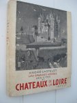Castelot, André - Les grandes heures des cités et chateaux de la Loire.