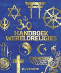John Bowker 49599 - Handboek wereldreligies Ontdek de grote godsdiensten van vroeger tot nu