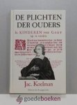 Koelman, Jacobus - De plichten der ouders --- In kinderen voor God op te voeden. Herschreven door C. Bregman