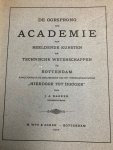 BAKKER, J.A., - De oorsprong der academie van beeldende kunsten en technische wetenschappen te Rotterdam aangetoond in de geschiedenis van het teekengenootschap "Hierdoor tot hooger".