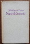 Wehner Josef Magnus - Das grosse Vaterunser Legenden um die sieben Bitten