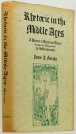 MURPHY, J. - Rhetoric in the middle ages. A history of rhetorical theory from St. Augustine to the Renaissance.
