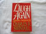 Charles R Swindoll - Laugh Again : Experience Outrageous Joy  --- SIGNED BY THE AUTHOR ---