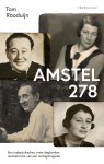 Tom Rooduijn - Amstel 278 Een onderduikadres, twee dagboeken: reconstructie van een oorlogstragedie