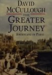 McCullough, David. - The Greater Journey / Americans in Paris