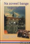 Fieret, W. & Pol, A.T. van de - Na zoveel bange tegenspoed. Herinneringen aan bezetting en bevrijding 1940 - 1945