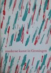 de Wilde,  T.J.E.M. de; Abe Kuipers (typografie en omslagontwerp) - Moderne kunst in Groningen
