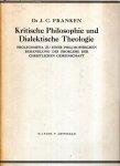 Franken, J.C. - Kritische Philosophie und dialektische Theologie : Prolegomena zu einer philosophischen Behandlung des Problems der christlichen Gemeinschaft.