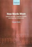 Vyvyan Evans 210166 - How Words Mean Lexical Concepts, Cognitive Models, and Meaning Construction