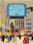 Weightman, Gavin & Humphries, Steve - The making of Modern London, 1914-1939