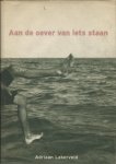 Adriaan Lakerveld - Aan de oever van iets staan