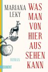 Leky, Mariana - Was man von hier aus sehen kann