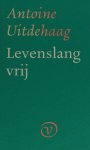 Uitdehaag, Antoine. - Levenslang vrij. Uitdehaag, Antoine. - Levenslang vrij.