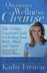 Freston, Kathy - The Quantum Wellness Cleanse / The 21-Day Essential Guide to Healing Your Body, Mind, and Spirit
