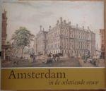 Bakker, Boudewijn - Amsterdam in de achttiende eeuw. Een keuze uit de tekeningen in het Gemeente-archief