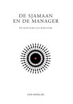 Sven Goedbloed - De sjamaan en de manager Elf oerprincipes van leiderschap