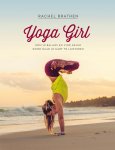 Rachel Brathen - Yoga girl kom in balans en vind geluk door naar je hart te luisteren