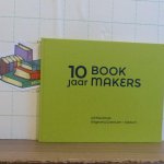 Gremmen, Wim - Lemstra, Susanna - 10 jaar bookmakers - 10 jaar boekwerkplaats