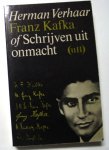 Verhaar, Herman - Franz Kafka of Schrijven uit onmacht