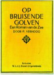 Verhoog, P - Op Bruisende Golven  een roman van de zee