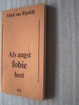Mink van Rijsdijk - Als  angst fobie heet ( over allerhande soorten fobieën en angsten, ook bij kinderen, de therapieën)