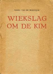 Woestijne, Karel van de - WIEKSLAG OM DE KIM: Het Menschelijk Brood / De Modderen Man / God Aan Zee / Het Bergmeer.