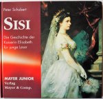 Schubert Peter - Sisi Die Geschichte der Kaiserin Elisabeth für junge Leser