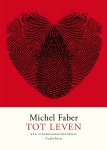 Michel Faber 40772 - Tot leven een liefdesgeschiedenis