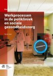 I.W. Bijlsma - Werkprocessen in de polikliniek en sociale gezondheidszorg / Basiswerk AG