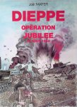 Tanter, Joël - Dieppe: Opération Jubilee 19 aout 1942.