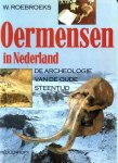 W. Roebroeks - Oermensen in Nederland de archeologie van de oude steentijd