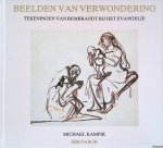 Kampik, Michael - Beelden van verwondering: Tekeningen van Rembrandt bij het Evangelie