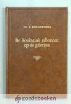 Hoogerland, Ds. A. - De Koning als gebonden op de galerijen --- Zeven preken
