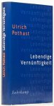 POTHAST, U. - Lebendige Vernünfitgkeit. Zur Vorbereitung eines menschenangemessenen Konzepts.