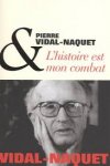 Vidal-Naquet, Pierre - L'histoire est mon combat. Entretiens avec Dominique Bourel et Hélène Monsacré.