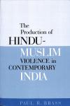 Brass, Paul R. - The Production of Hindu-Muslim Violence in Contemporary India