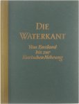 Müller Alfeld Theodor Fricke Werner Wolfgang Kuls - Die Waterkant: Vom Emsland bis zur Kurischen Nehrung