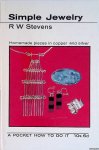 Stevens, R.W. - Simply Jewelry: homemade pieces in copper and silver