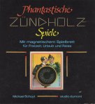 Schuyt, Michael - Phantastische Zündholz Spiele. Mit magnetischen Spielbrett für Freizeit, Urlaub und Reise