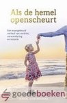 Blom-Bouwman, Gerdine - Als de hemel openscheurt --- Een waargebeurd verhaal van verdriet, verwondering en victorie Blom-Bouwman, Gerdine - Als de hemel openscheurt --- Een waargebeurd verhaal van verdriet, verwondering en victorie
