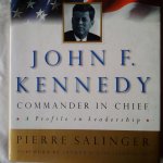 Salinger, Pierre - John F. Kennedy Commander in Chief