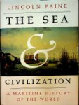 Paine, Lincoln - The Sea and Civilization A Maritime History of the World