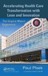 Paul E. Plsek - Accelerating Health Care Transformation With Lean and Innovation
